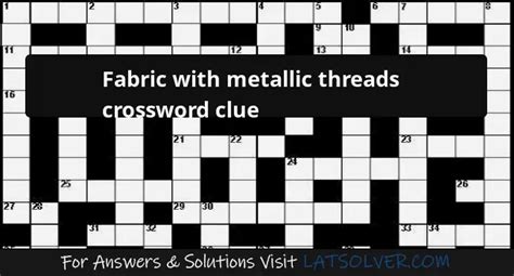 gold blank metallic fabric crossword clue|Metallic fabric .